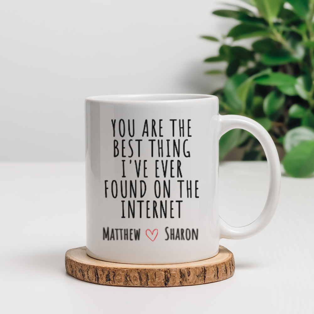 You Are The Best Thing I Ever Found On The Internet Coffee Mug