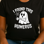 I Found This Humerus Ghost T-Shirt — Funny Halloween Shirt for Doctors & Nurses