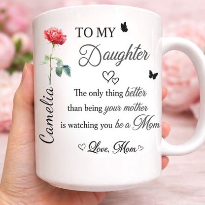 To My Daughter Personalized Mug from Mom – Custom Name Gift for New Mom | Double- Sided Printed | Mother’s Day Coffee Mug (11oz, 15oz, Accent Mug)