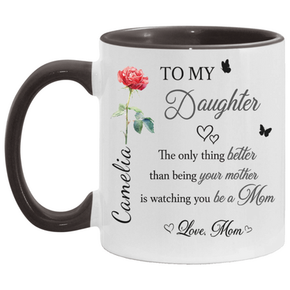 To My Daughter Personalized Mug from Mom – Custom Name Gift for New Mom | Double- Sided Printed | Mother’s Day Coffee Mug (11oz, 15oz, Accent Mug)