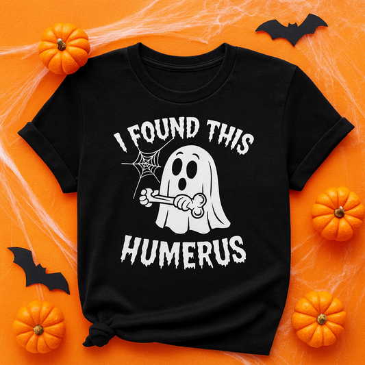 I Found This Humerus Ghost T-Shirt — Funny Halloween Shirt for Doctors & Nurses