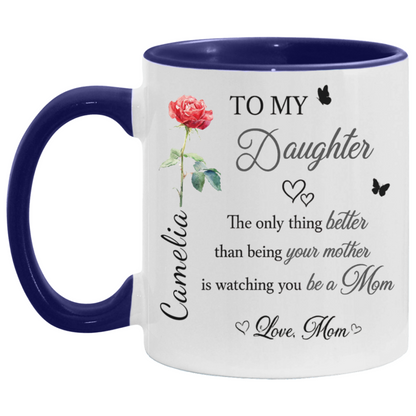To My Daughter Personalized Mug from Mom – Custom Name Gift for New Mom | Double- Sided Printed | Mother’s Day Coffee Mug (11oz, 15oz, Accent Mug)
